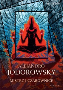 Alejandro Jodorowsky – Mistrz i czarownice