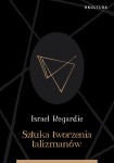 Israel Regardie - Sztuka tworzenia talizmanów