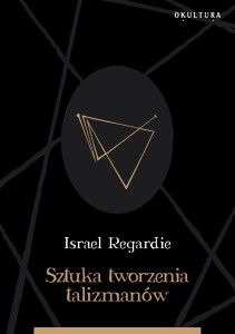 Israel Regardie - Sztuka tworzenia talizmanów