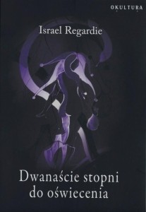 Israel Regardie - Dwanaście stopni do oświecenia