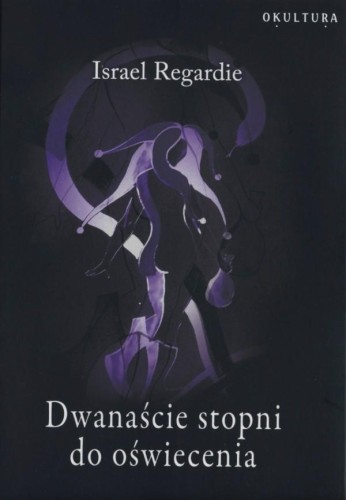 Israel Regardie - Dwanaście stopni do oświecenia