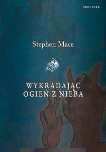 Stephen Mace - Wykradając ogień z nieba