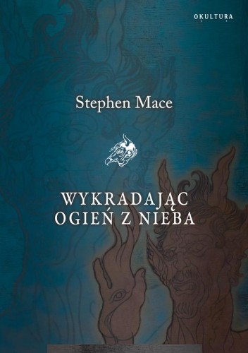 Stephen Mace - Wykradając ogień z nieba
