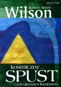 Robert Anton Wilson -  Kosmiczny spust