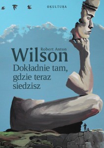 Robert Anton Wilson - Dokładnie tam, gdzie teraz siedzisz