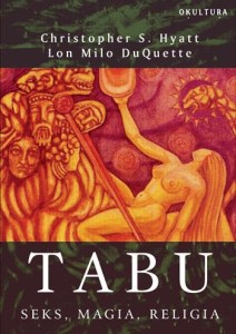 Ch.S. Hyatt & L.M. DuQuette - Tabu. Seks, magia, religia