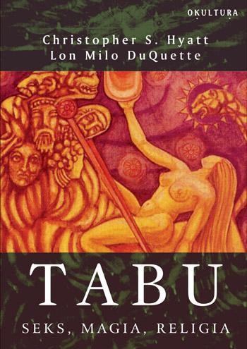 Ch.S. Hyatt &amp; L.M. DuQuette - Tabu. Seks, magia, religia