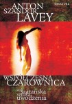 Anton Szandor LaVey - Współczesna czarownica, czyli szatańska sztuka uwodzenia