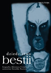 Gerald Suster - Dziedzictwo Bestii. Życie i idee Aleistera Crowleya