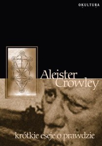 Aleister Crowley - Krótkie eseje o prawdzie
