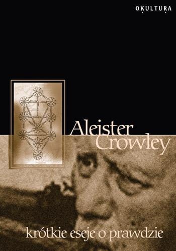 Aleister Crowley - Krótkie eseje o prawdzie