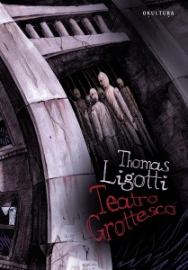 Thomas Ligotti – Teatro Grottesco