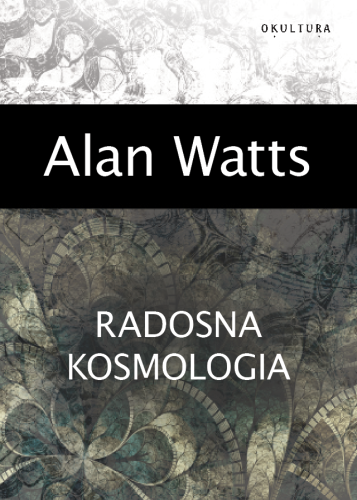 Alan Watts – Radosna kosmologia