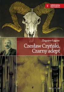 Zbigniew Łagosz - Czesław Czyński. Czarny adept