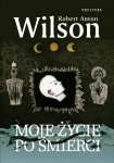Robert Anton Wilson - Moje życie po śmierci