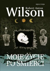 Robert Anton Wilson - Moje życie po śmierci