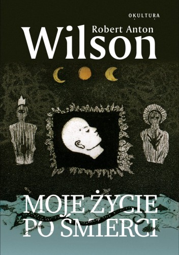 Robert Anton Wilson - Moje życie po śmierci