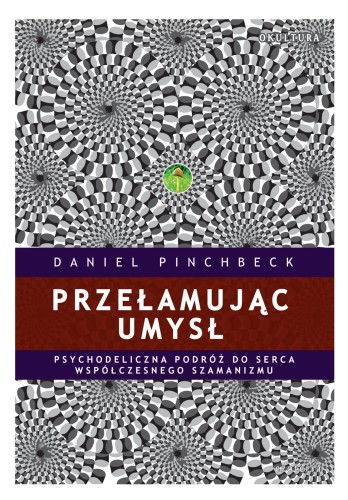 Daniel Pinchbeck - Przełamując umysł