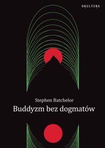 Stephen Batchelor - Buddyzm bez dogmatów