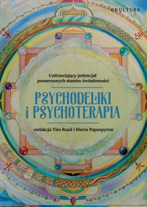 Tim Read i Maria Papaspyrou (redakcja) - Psychodeliki i psychoterapia