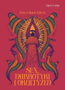 Robert Anton Wilson - Sex, narkotyki i okultyzm