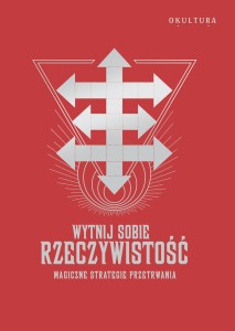 Wytnij sobie rzeczywistość. Magiczne strategie przetrwania